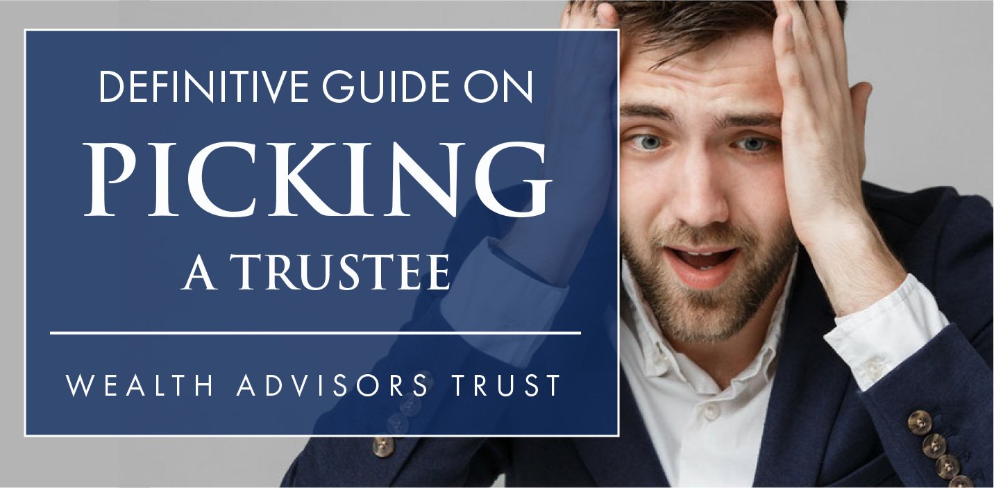 Definitive Guide on Picking a Trustee