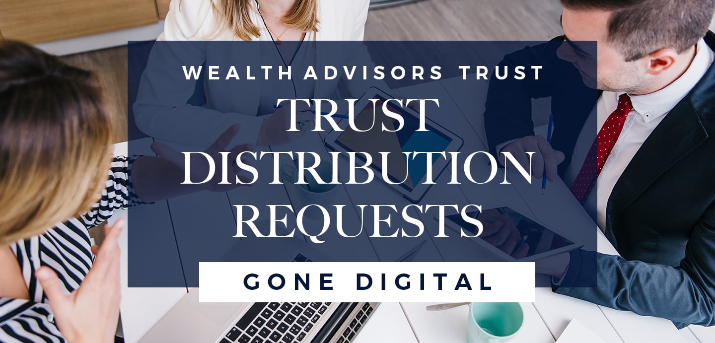 Online Trust Distribution Requests Wealth Advisors Trust Company